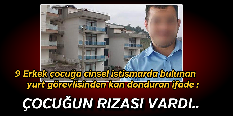 Yurt Görevlisinden Kan Donduran İfade