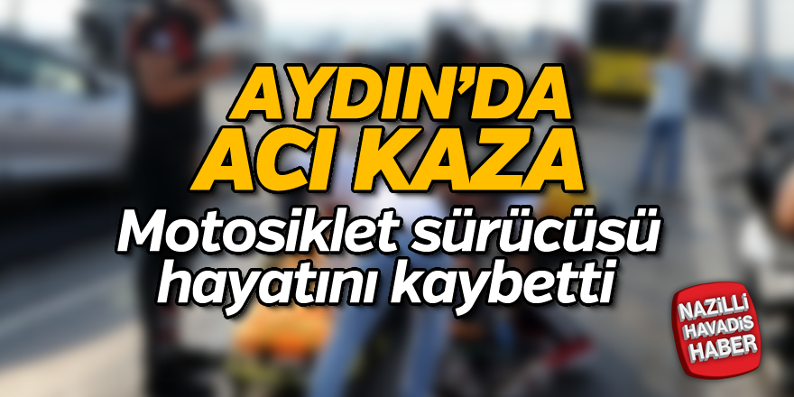 Aydın'da acı kaza; 1 ölü