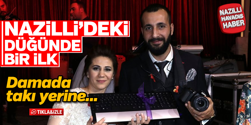 Nazilli'deki düğünde bir ilk