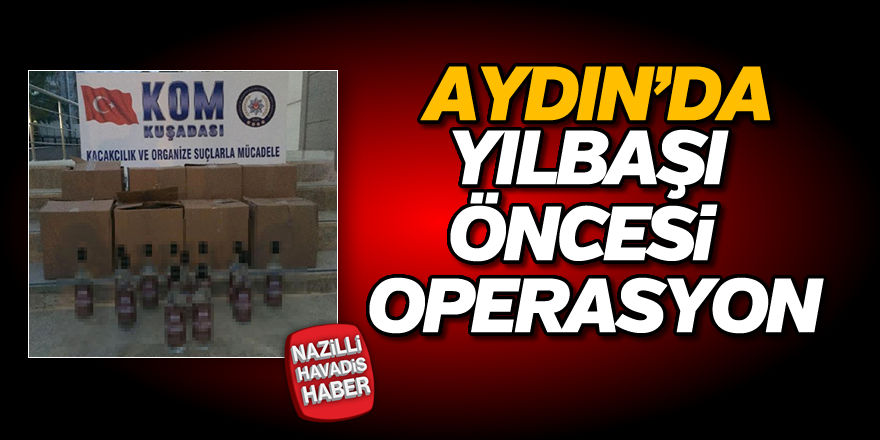 Aydın'da yılbaşı öncesi operasyon