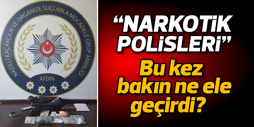 Nazilli polisinden uyuşturucu satıcılarına darbe üstüne darbe