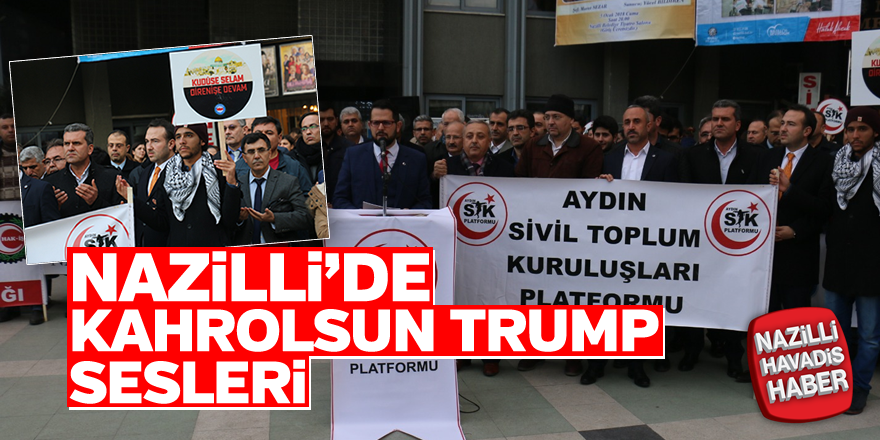 Nazilli'de kahrolsun Trump sesleri