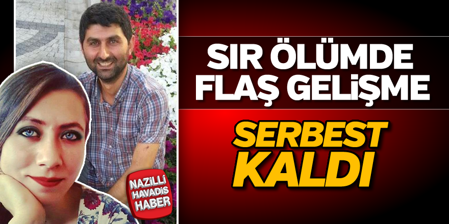 Sır ölümde flaş gelişme...