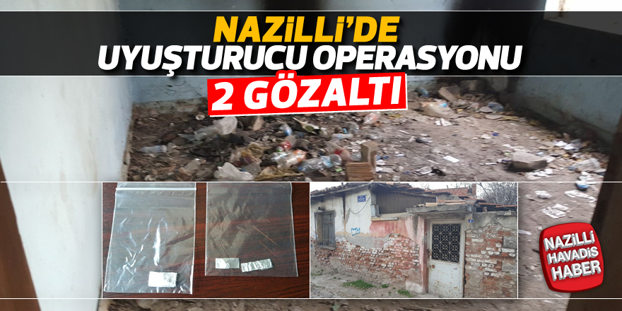 Nazilli'de uyuşturucu operasyonu; 2 gözaltı