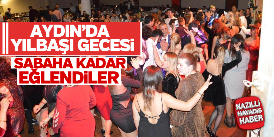 Aydın'da sabaha kadar eğlence