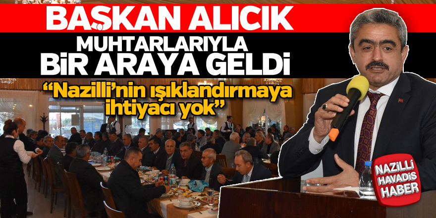 Başkan Alıcık, muhtarlarla bir araya geldi