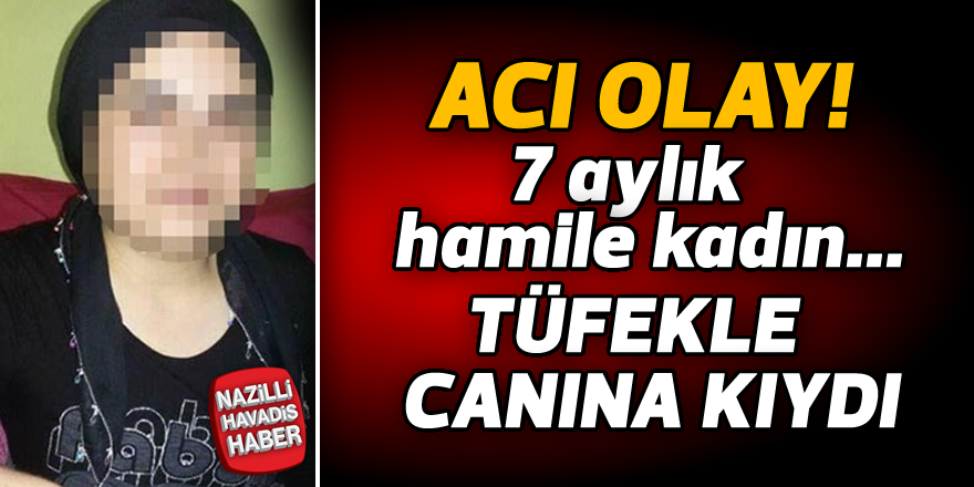 7 aylık hamile kadın canına kıydı