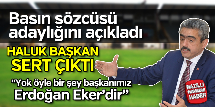 Haluk Başkan iddialara sert çıktı