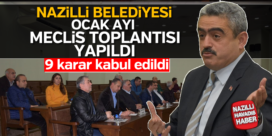 Nazilli Belediyesi Ocak Ayı Meclis Toplantısı yapıldı