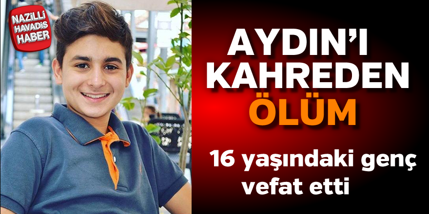 16 yaşındaki genç vefat etti