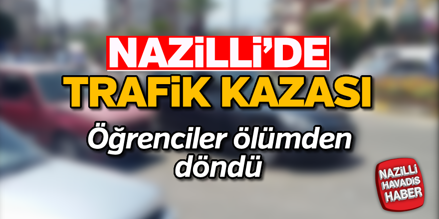 Nazilli'de faciadan dönüldü