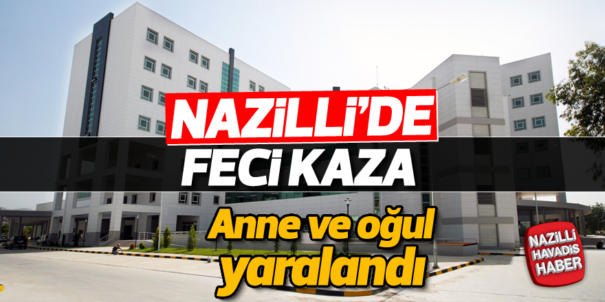 Nazilli'de feci kaza; 2 yaralı