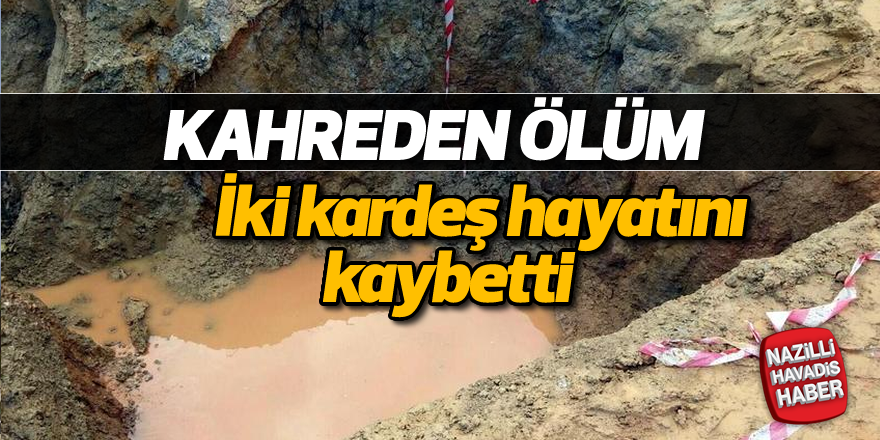 Çukurda oynayan iki kardeş hayatını kaybetti