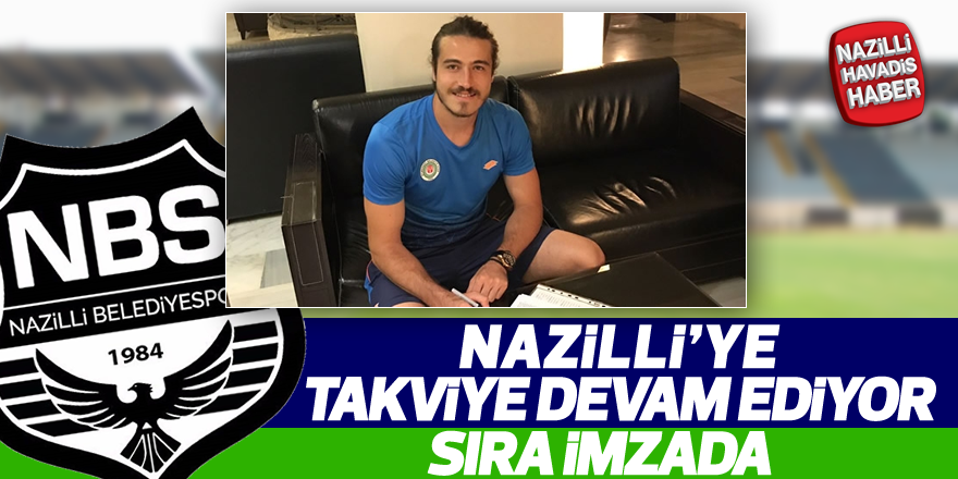 Nazilli transferlere devam ediyor