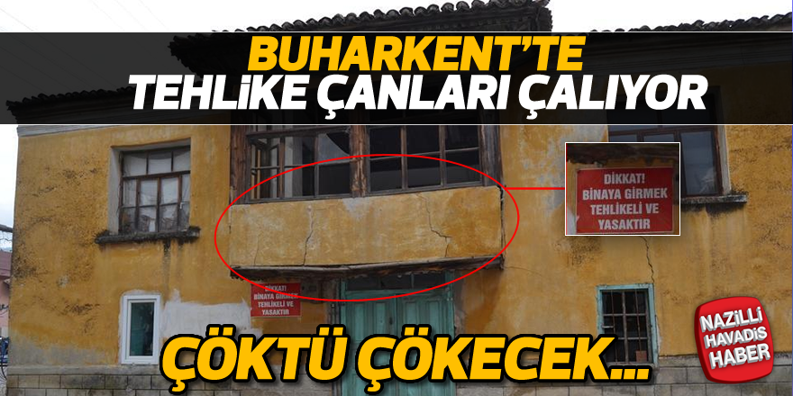 Buharkent'te tehlike çanları çalıyor