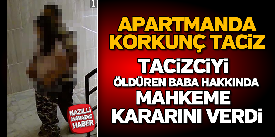 Kızını taciz eden komşusunu öldüren baba hakkında karar verildi