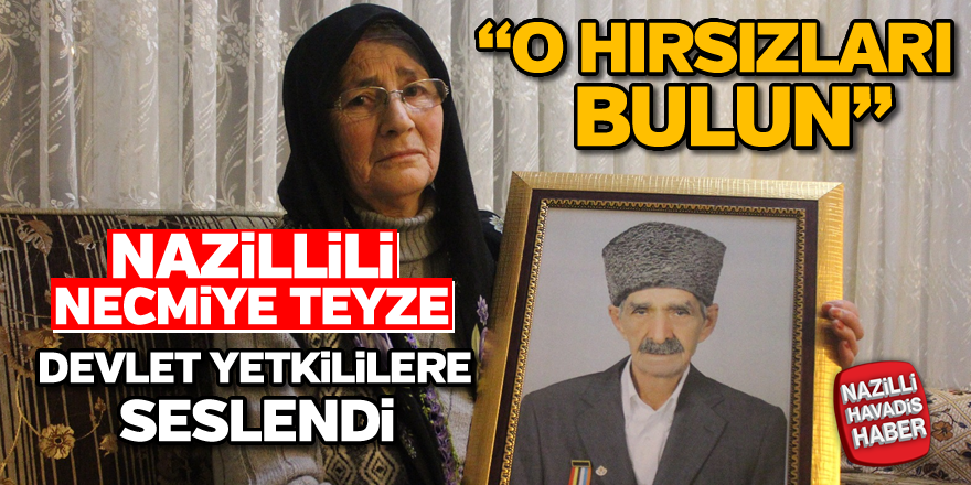 Nazillili Necmiye Teyze devlet yetkililere seslendi