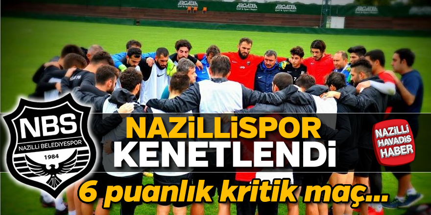 Nazillispor'da kritik maç