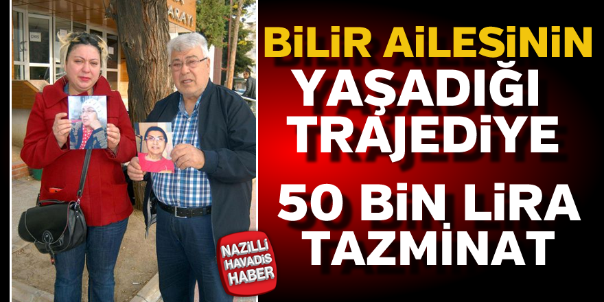 Bilir ailesinin yaşadığı zincirleme trajediye 50 bin TL tazminat