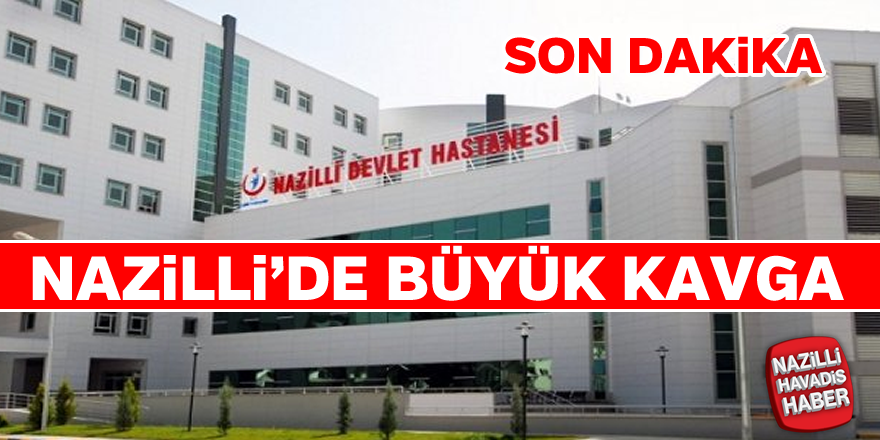 Nazilli'de büyük kavga