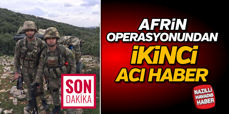 Afrin operasyonundan ikinci acı haber