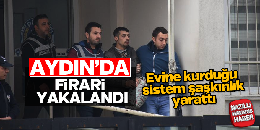 Aydın'da firari yakalandı