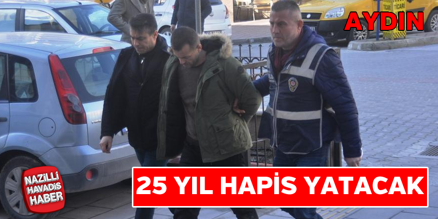 Polisin dur ihtarına uymadı 25 yıl hapis yatacak