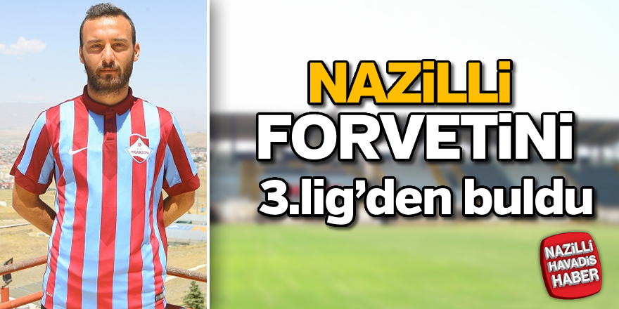 Nazilli forvetini 3.lig'den buldu