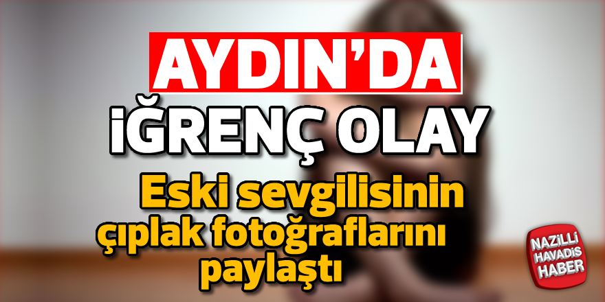 Eski sevgilisinin çıplak fotoğraflarını paylaştı