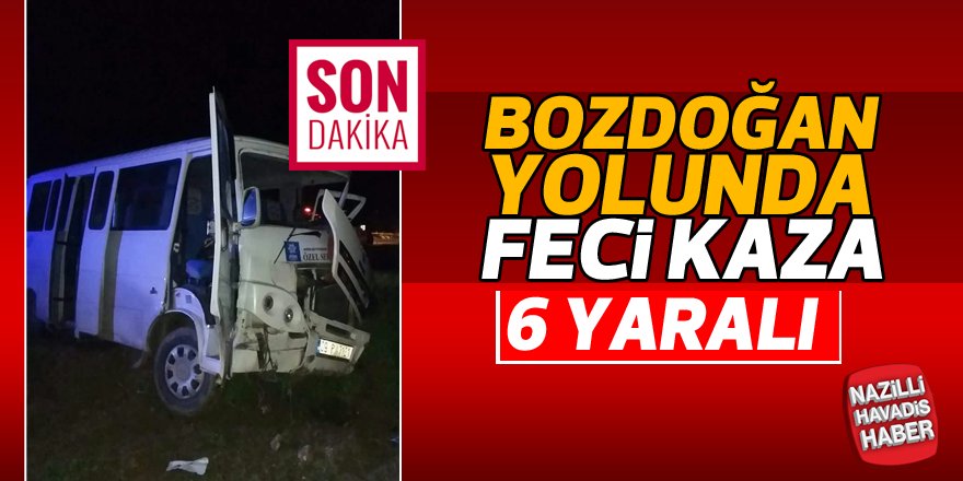 Nazilli yolunda feci kaza; 6 yaralı