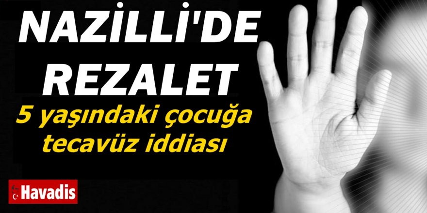 5 yaşındaki çocuğa tecavüz iddiası