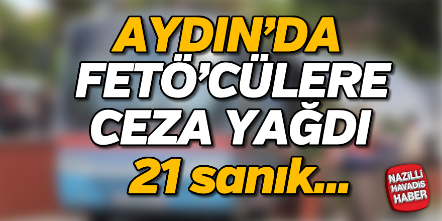 Aydın'da FETÖ'cülere ceza yağdı