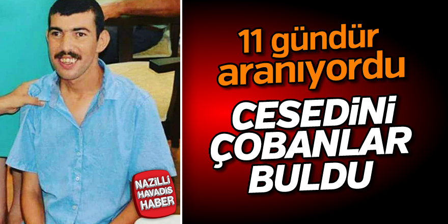 11 gündür aranan gencin cesedi bulundu