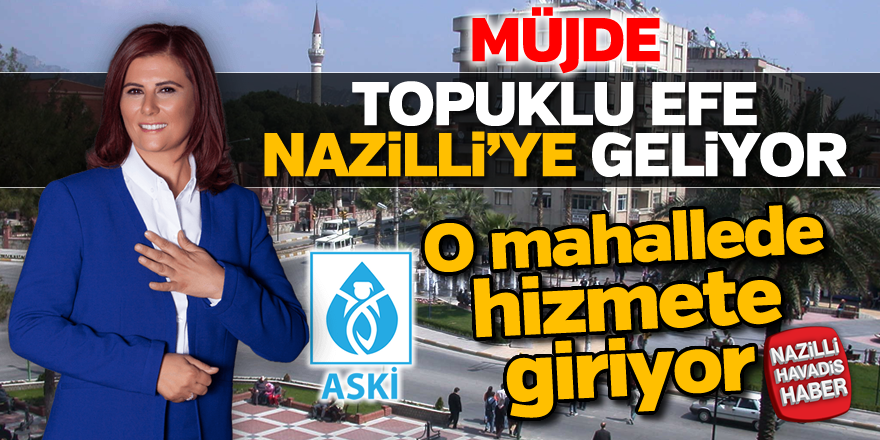 Topuklu Efe Nazilli'ye geliyor