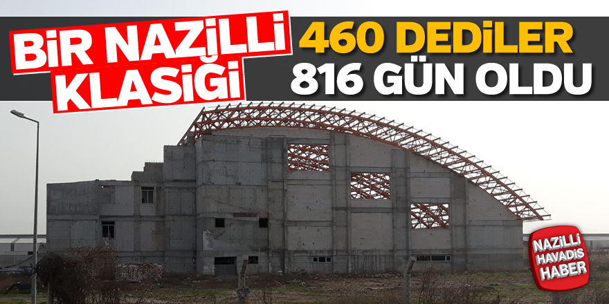 Bir Nazilli Klasiği! 460 dediler, 816 gün oldu