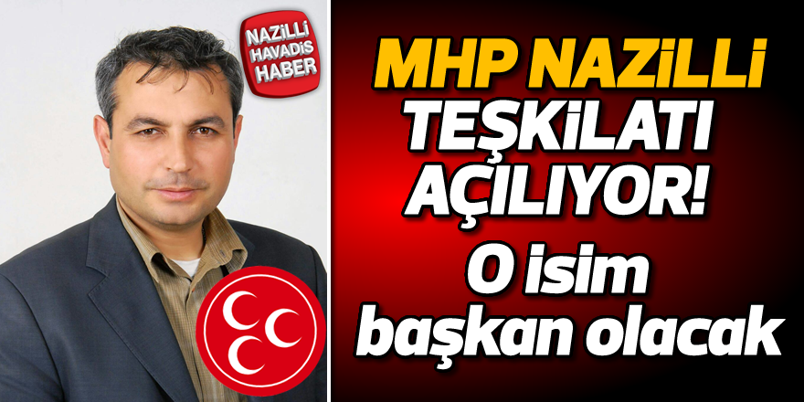 MHP Nazilli Teşkilatı açılıyor