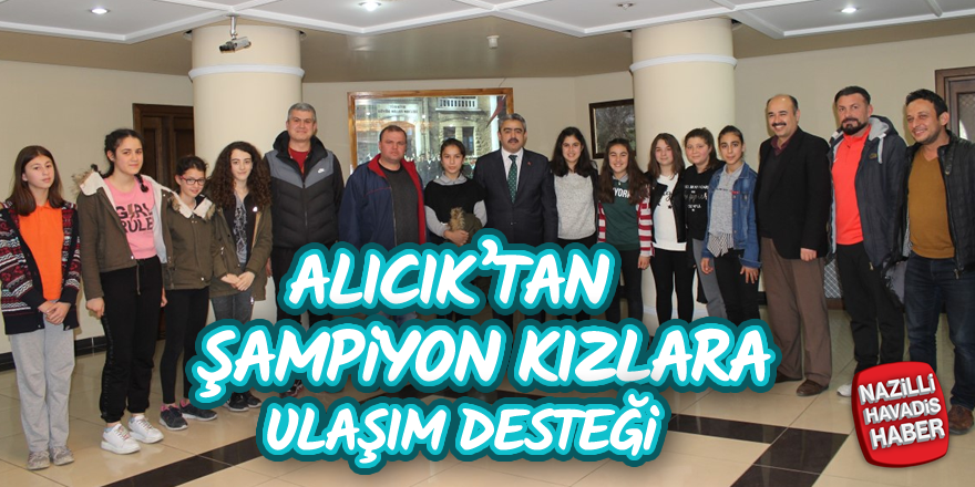 Alıcık'tan şampiyon kızlara ulaşım desteği