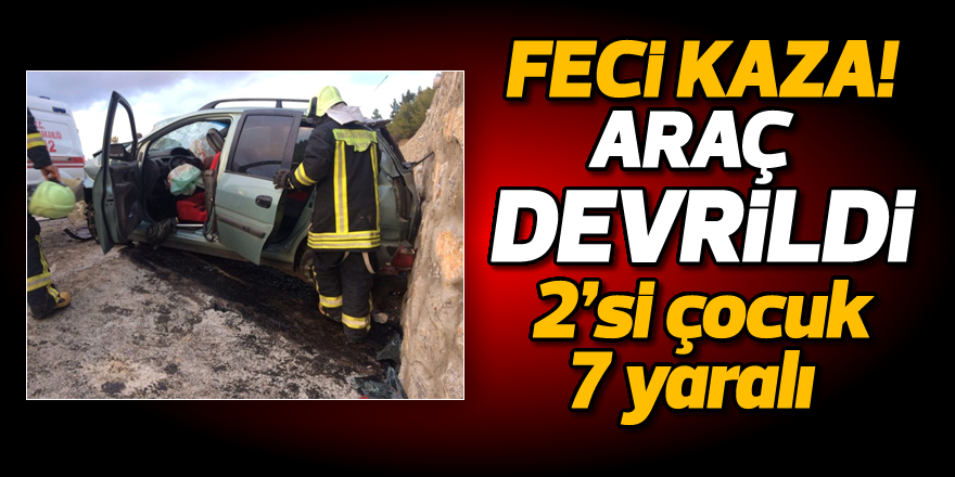 Feci kaza; 2'si çocuk, 7 yaralı