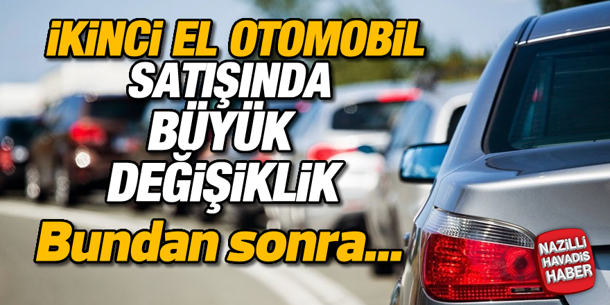 İkinci el otomobil satışında büyük değişiklik