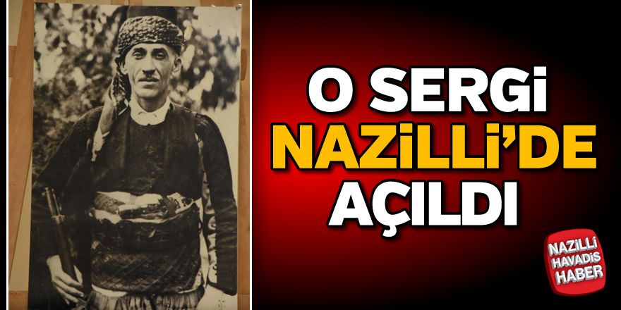 O sergi Nazilli'de açıldı