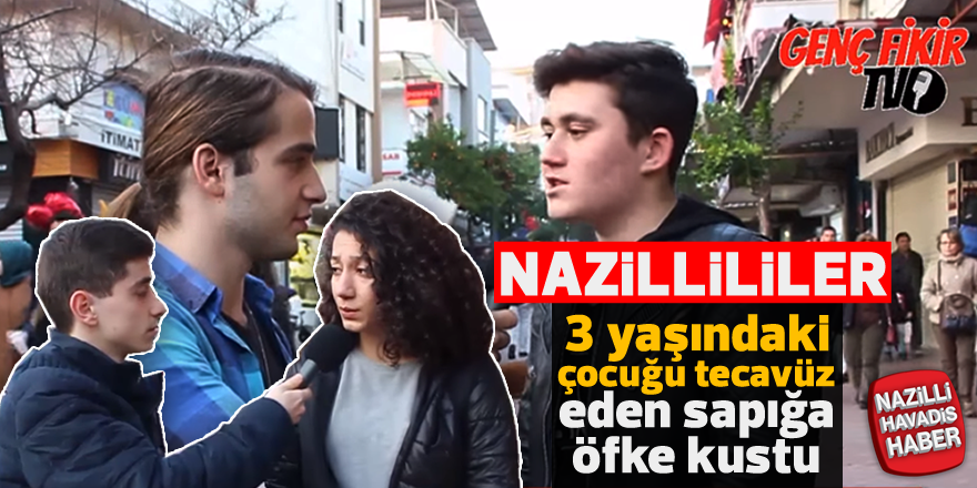 Nazillililer o sapık için böyle öfke kustu