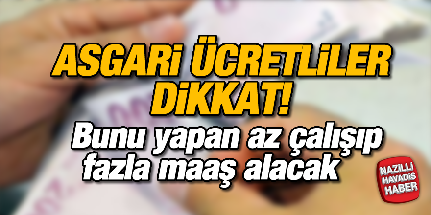 Asgari ücretliler dikkat!