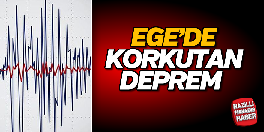 Ege'de korkutan deprem