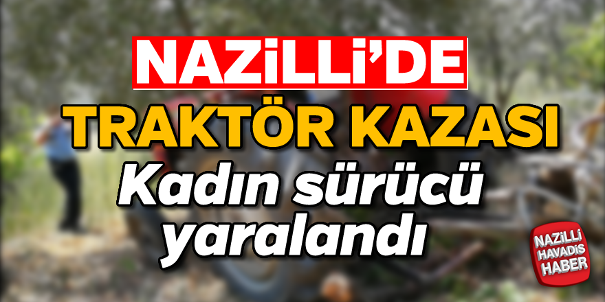 Nazilli'de traktör kazası