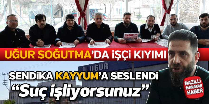 Uğur Soğutma'da işten çıkarılan işçiler isyan etti