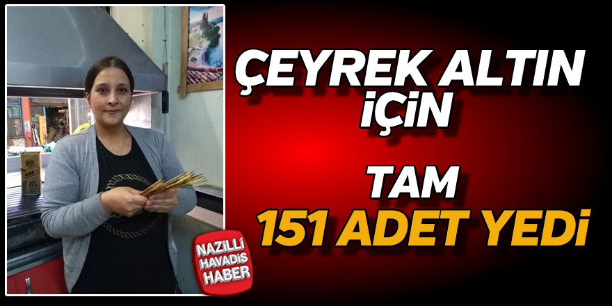 Çeyrek altın için tam 151 adet yedi