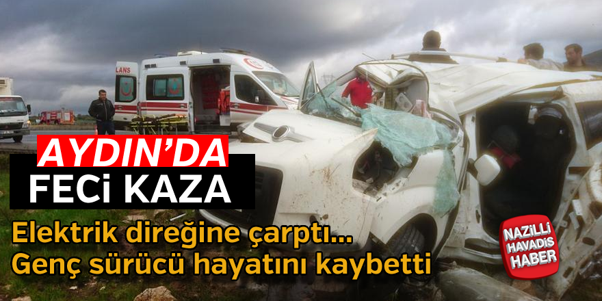 Aydın'da feci kaza