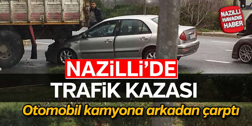 Nazilli'de korkutan kaza