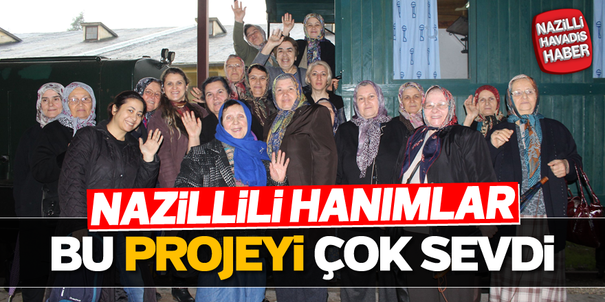 Nazillili hanımlar bu projeyi çok sevdi