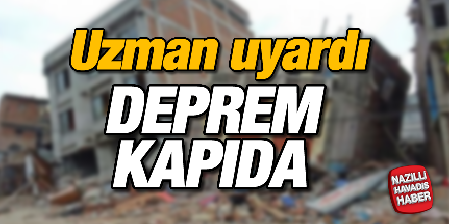 Uzman uyardı: Deprem kapıda